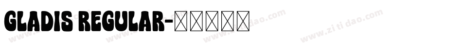 Gladis Regular字体转换